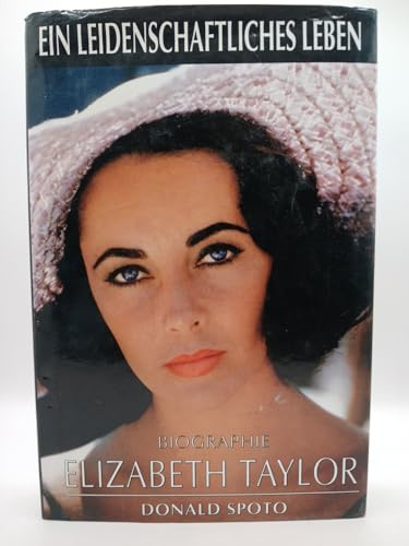 Elizabeth Taylor: Ein leidenschaftliches Leben. Biographie
