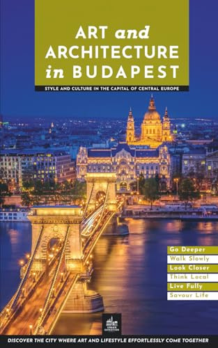 Art and Architecture in Budapest: Style and Culture in the Capital of Central Europe