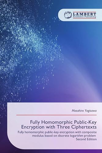 Fully Homomorphic Public-Key Encryption with Three Ciphertexts: Fully homomorphic public-key encryption with composite modulus based on discrete logarithm problem Second Edition