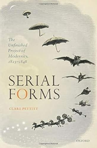 Serial Forms: The Unfinished Project of Modernity, 1815-1848