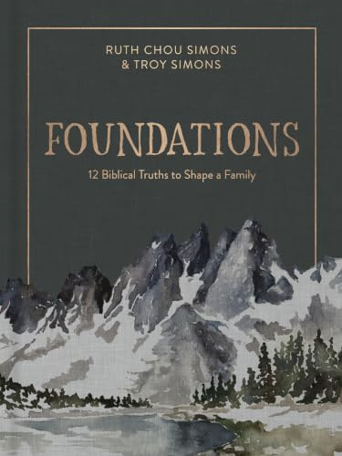 Foundations: 12 Biblical Truths to Shape a Family