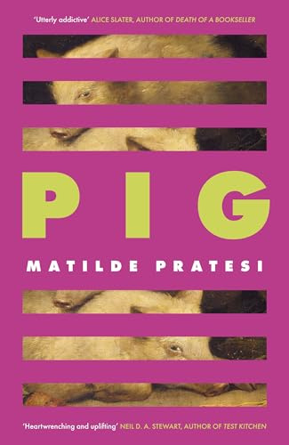 Pig: 'Fresh, full of character and utterly addictive' Alice Slater