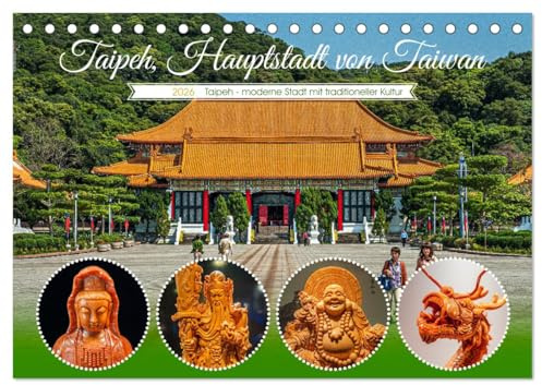 Taipeh, Hauptstadt von Taiwan (Tischkalender 2026 DIN A5 quer), CALVENDO Monatskalender: Der Kalender zeigt Taipeh in verschiedenen Perspektiven und ... pulsierende Leben der Stadt. (CALVENDO Orte)