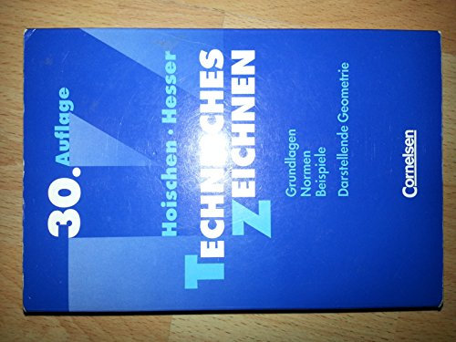 Technisches Zeichnen. Grundlagen, Normen, Beispiele. Darstellende Geometrie