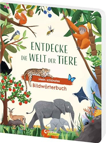 Entdecke die Welt der Tiere - Mein schönstes Bildwörterbuch: Erste Wörter und Begriffe aus der Tierwelt fördern den Spracherwerb - Ab 12 Monaten - Mit über 150 Wörtern