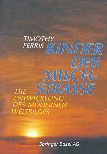 Kinder der Milchstrasse: Die Entwicklung des modernen Weltbildes