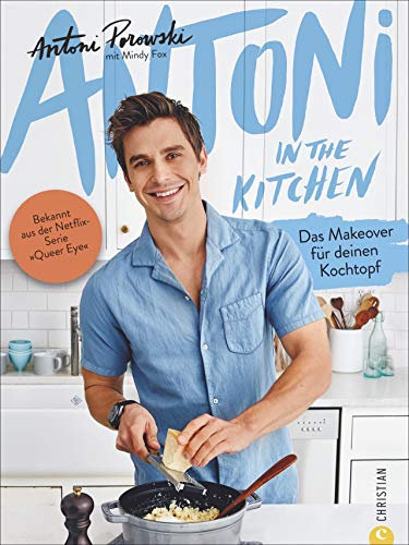 Antoni in the Kitchen - Das erste Kochbuch vom »Queer Eye«-Star Antoni Porowski mit 100 kreativen und ganz persönlichen Rezepten. Einfach kochen mit ... Kochen mit dem Netflix-Star aus »Queer Eye«.