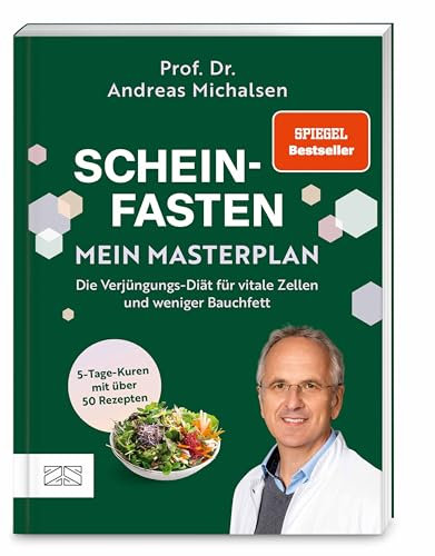 Scheinfasten – mein Masterplan: Die Verjüngungs-Diät für vitale Zellen und weniger Bauchfett. Der praktische Begleiter für 5-Tage-Kuren mit über 50 Rezepten | SPIEGEL Bestseller