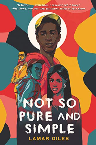 Not So Pure and Simple: A Hilarious and Heartfelt YA Novel About First Love, Toxic Masculinity, and True Connection