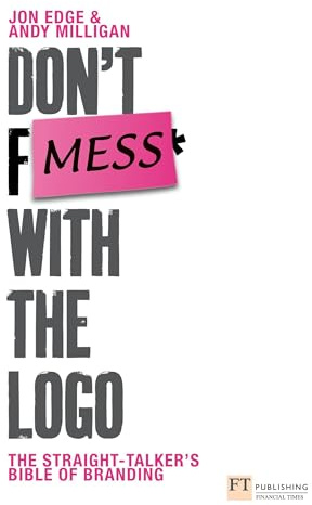 Don't Mess with the Logo (Financial Times Series)