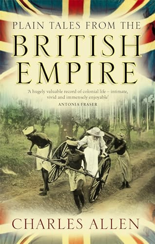 Plain Tales from the British Empire [Paperback] [Jan 01, 2008] CHARLES ALLEN