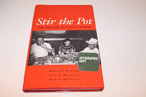 Stir the Pot : A History of Cajun Cuisine: The History of Cajun Cuisine