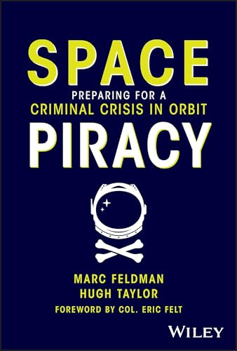 Space Piracy: Preparing for a Criminal Crisis in Orbit