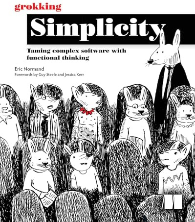 Grokking Simplicity: Taming Complex Software with Functional Thinking