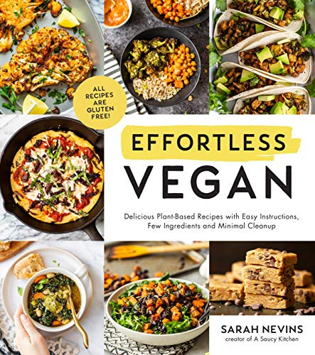 Effortless Vegan: Delicious Plant-Based Recipes with Easy Instructions, Few Ingredients and Minimal Clean-Up