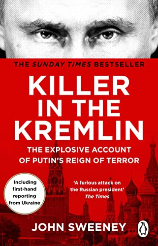 Killer in the Kremlin: A gripping and explosive account of Vladimir Putin's tyranny from the instant Sunday times bestseller