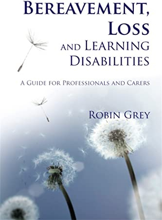 Bereavement, Loss and Learning Disabilities: A Guide for Professionals and Carers