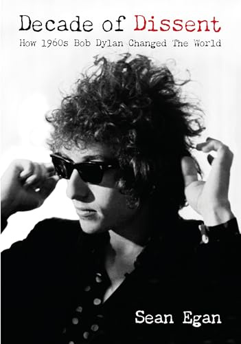 Decade Of Dissent: How 1960s Bob Dylan Changed The World