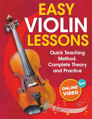 Easy Violin Lessons for Beginners: Quick Teaching Method. Complete Theory and Practice. With Online Video