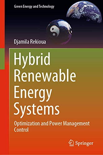 Hybrid Renewable Energy Systems: Optimization and Power Management Control (Green Energy and Technology)