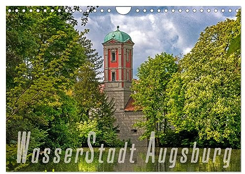 WasserStadt Augsburg (Wandkalender 2026 DIN A4 quer), CALVENDO Monatskalender: Wasser war und ist ein wichtiges Element in Augsburg (CALVENDO Orte)
