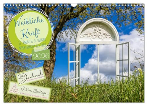 Weibliche Kraft - 12 Impulse zu deiner Wirksamkeit als Frau (Wandkalender 2026 DIN A3 quer), CALVENDO Monatskalender: Monat für Monat Inspiration, ... Schönheit, die dich stärken. (CALVENDO Natur)