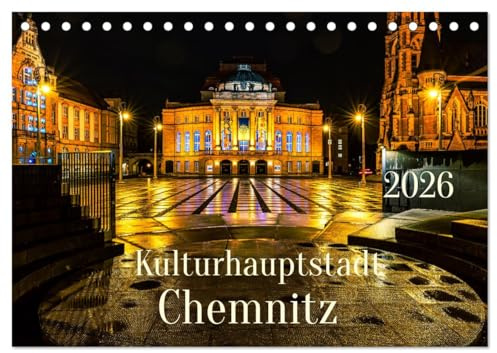 Kulturhauptstadt Chemnitz (Tischkalender 2026 DIN A5 quer), CALVENDO Monatskalender: Die sächsiche Stadt Chemnitz ist bekannt durch Kulturvielfalt und herzliche Menschen. (CALVENDO Orte)