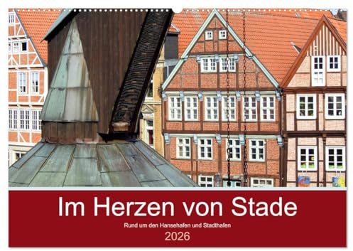 Im Herzen von Stade (Wandkalender 2026 DIN A2 quer), CALVENDO Monatskalender: Bilder von Stade rund um den Hansehafen und Stadthafen. (CALVENDO Orte)
