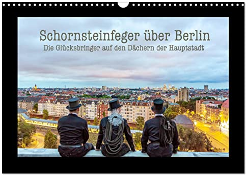 Schornsteinfeger über Berlin - Die Glücksbringer auf den Dächern der Hauptstadt (Wandkalender 2026 DIN A3 quer), CALVENDO Monatskalender: Der ... Hauptstadt Berlin. (CALVENDO Orte)