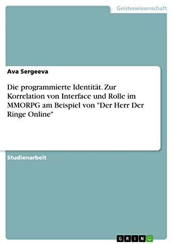 Die programmierte Identität. Zur Korrelation von Interface und Rolle im MMORPG am Beispiel von Der Herr Der Ringe Online