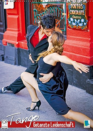 Tango – Getanzte Leidenschaft (Wandkalender 2018 DIN A2 hoch): Tango: Der erotischste aller Tänze (Monatskalender, 14 Seiten ) (CALVENDO Menschen) [Kalender] [Apr 01, 2017] CALVENDO, k.A.