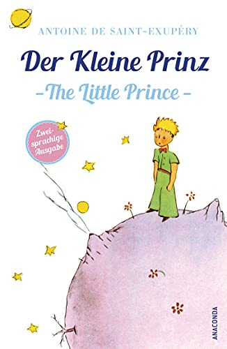 Der Kleine Prinz / The Little Prince: Deutsch Englisch Zweisprachige Lektüre / Parallel gesetzter Text / Klassiker lesen und dabei Englisch lernen ... Ausgaben (Der Kleine Prinz), Band 3)