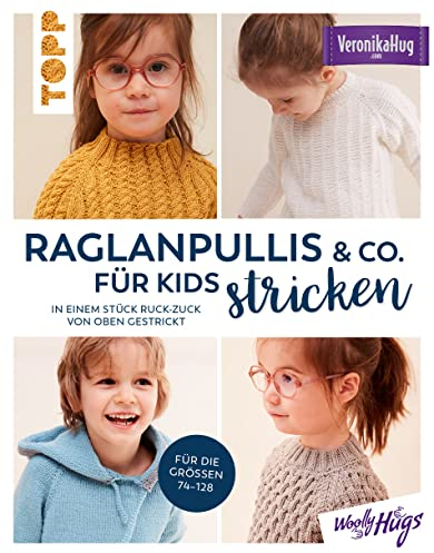 Raglanpullis & Co. für Kids stricken: In einem Stück ruck-zuck von oben gestrickt. Für die Größen 74 -128