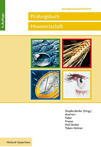 Prüfungsbuch Hauswirtschaft - kompetenzorientiert: Fragen und Antworten für die Vorbereitung auf die Abschlussprüfung
