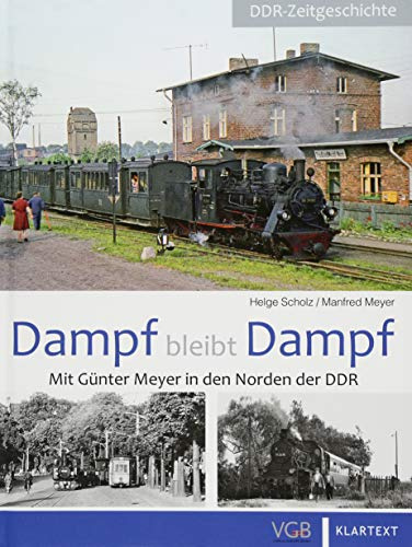 Dampf bleibt Dampf 2: Mit Günter Meyer in den Norden der DDR