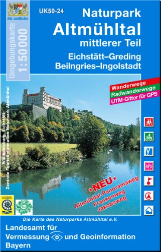 Naturpark Altmühltal mittlerer Teil 1 : 50 000: Eichstätt, Greding, Beilngries, Ingolstadt. Altmühltal-Panoramaweg, Frankenweg, Jakobsweg (UK 50-24): ... Karte Freizeitkarte Wanderkarte)