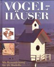 Vogelhäuser mit Bauanleitung für 20 Modelle: Mit Bauanleitungen für 20 Modelle