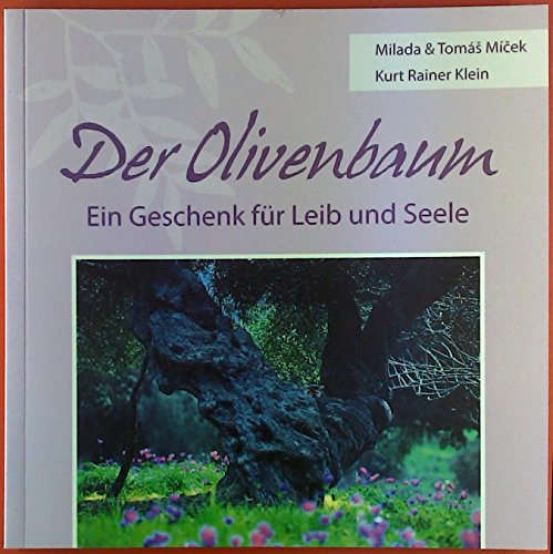 Der Olivenbaum: Ein Geschenk für Leib und Seele