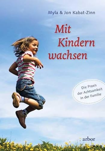 Mit Kindern wachsen: Die Praxis der Achtsamkeit in der Familie