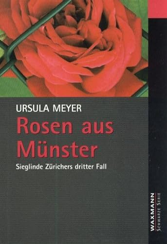 Rosen aus Münster: Sieglinde Zürichers dritter Fall (Waxmann Schwarze Serie)