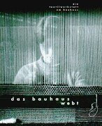 Das Bauhaus webt. Die Textilwerkstatt des Bauhauses: Die Textilwerkstatt am Bauhaus. Katalogbuch zur Ausstellung im Bauhaus-Archiv Berlin, in der ... Bauhaus-Sammlungen in Weimar, Dessau, Berlin