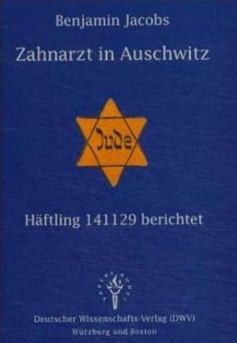 Zahnarzt in Auschwitz. Häftling 141129 berichtet (Titel der amerikanischen Originalausgabe: The Dentist of Auschwitz. A Memoir).: Einf. u. Nachw. v. ... zur Geschichte des Nationalsozialismus)