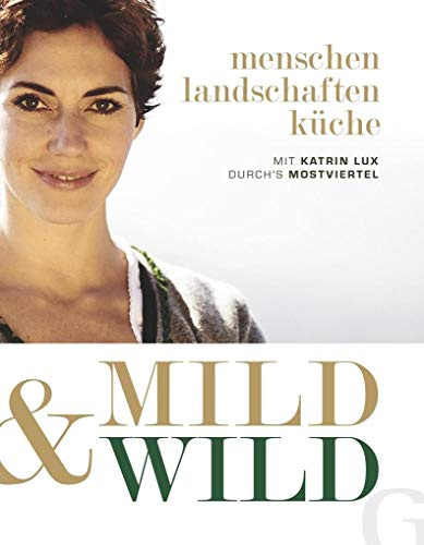 Mild & Wild: Mit Katrin Lux durch's Mostviertel