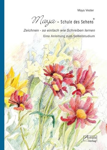 Maya - Schule des Sehens: Zeichnen - so einfach wie Schreiben lernen