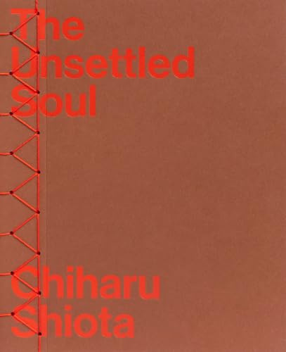 Chiharu Shiota – The Unsettled Soul