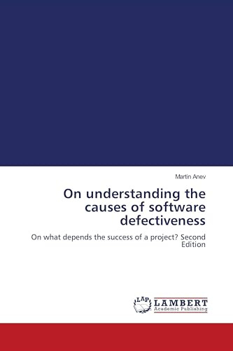 On understanding the causes of software defectiveness: On what depends the success of a project? Second Edition