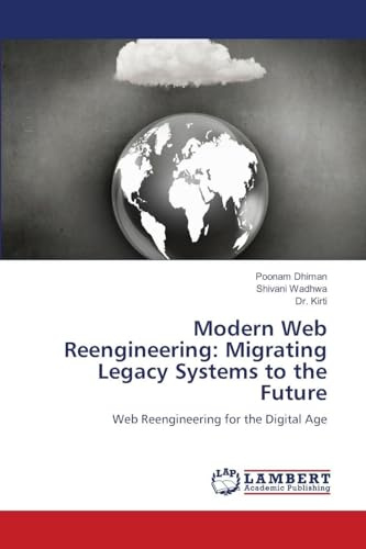 Modern Web Reengineering: Migrating Legacy Systems to the Future: Web Reengineering for the Digital Age