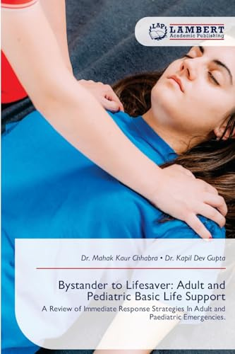 Bystander to Lifesaver: Adult and Pediatric Basic Life Support: A Review of Immediate Response Strategies In Adult and Paediatric Emergencies.