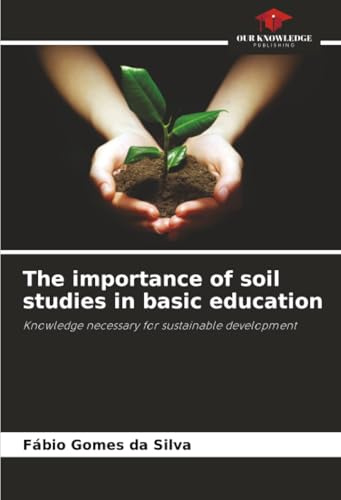The importance of soil studies in basic education: Knowledge necessary for sustainable development