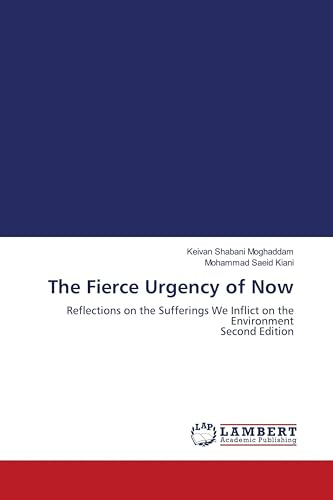 The Fierce Urgency of Now: Reflections on the Sufferings We Inflict on the Environment Second Edition